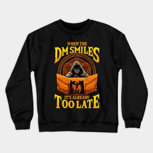 When the DM Smiles It's Already Too Late Tabletop Crewneck Sweatshirt